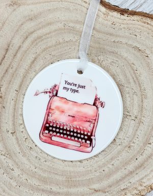 You're Just My Type Ceramic