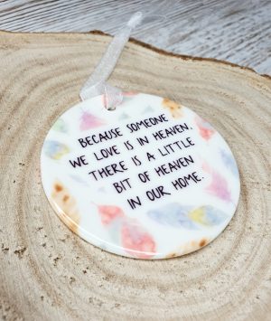 Because Someone We Love Is In Heaven Ceramic