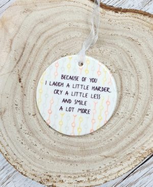 Because Of You I Laugh A Little Harder, Best Friend Gift