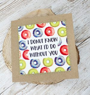 I Donut Know What I'd Do Without You, Donut, Thank You Card, Thank You So Much