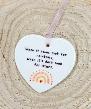 When It Rains Look For Rainbows When It's Dark Look For Stars