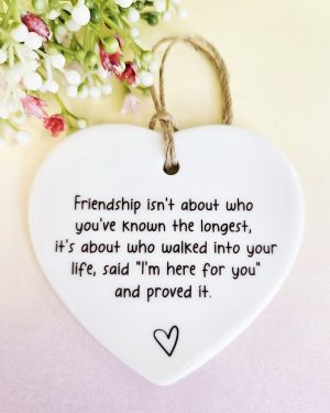 Friendship Isn't About Who You've Known The Longest, Friend Gift