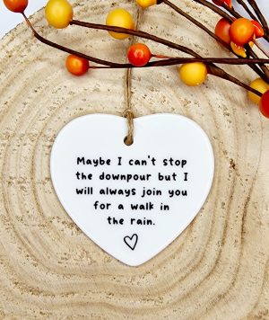 Maybe I Can't Stop The Downpour But I Will Always Join You For A Walk In The Rain