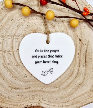 Go To The People And Places That Make Your Heart Sing