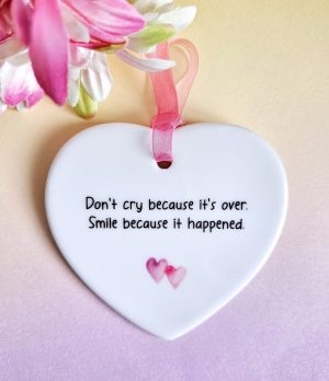 Don't Cry Because It's Over, Smile Because It Happened, Inspirational Quote