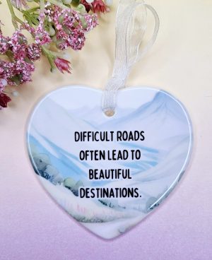 Difficult Roads Often lead To Beautiful Destinations Ceramic Ornament