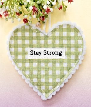 Stay Strong, Fabric Heart Gift, You Got This, Thinking of You