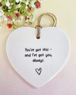 Ceramic heart keepsake displaying the quote ‘You’ve got this – and I’ve got you always’.