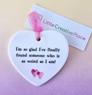 “I’m Glad I’ve Found Someone As Weird As I Am” Quirky ceramic